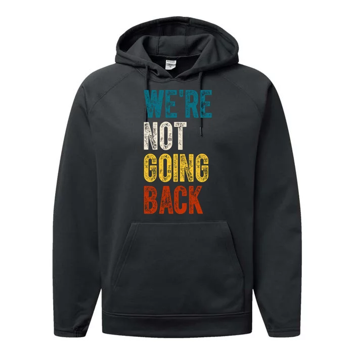 Were Not Going Back Vote Kamala Harris 2024 Performance Fleece Hoodie