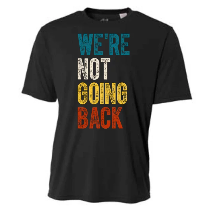 Were Not Going Back Vote Kamala Harris 2024 Cooling Performance Crew T-Shirt