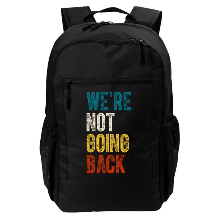 Were Not Going Back Vote Kamala Harris 2024 Daily Commute Backpack