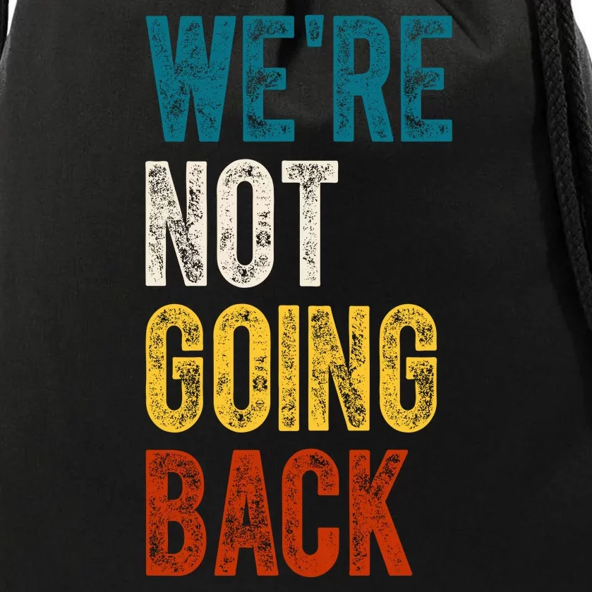 Were Not Going Back Vote Kamala Harris 2024 Drawstring Bag