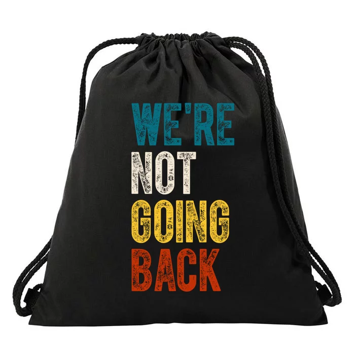 Were Not Going Back Vote Kamala Harris 2024 Drawstring Bag