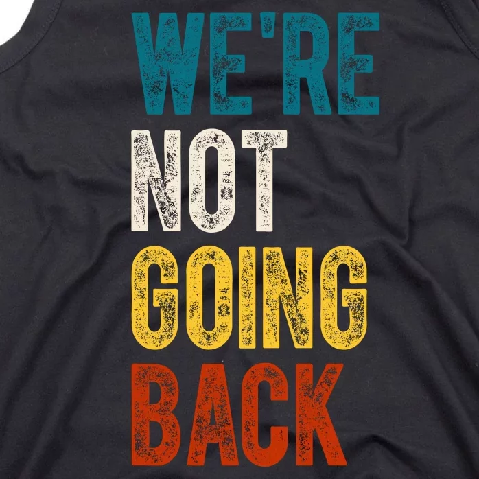 Were Not Going Back Vote Kamala Harris 2024 Tank Top