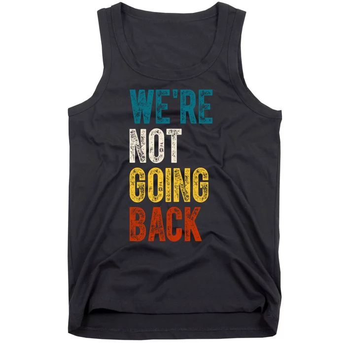 Were Not Going Back Vote Kamala Harris 2024 Tank Top