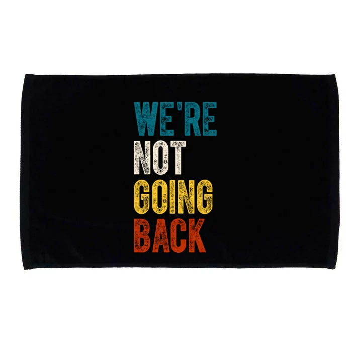 Were Not Going Back Vote Kamala Harris 2024 Microfiber Hand Towel