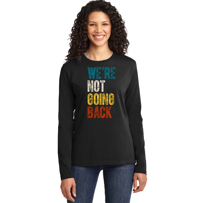 Were Not Going Back Vote Kamala Harris 2024 Ladies Long Sleeve Shirt