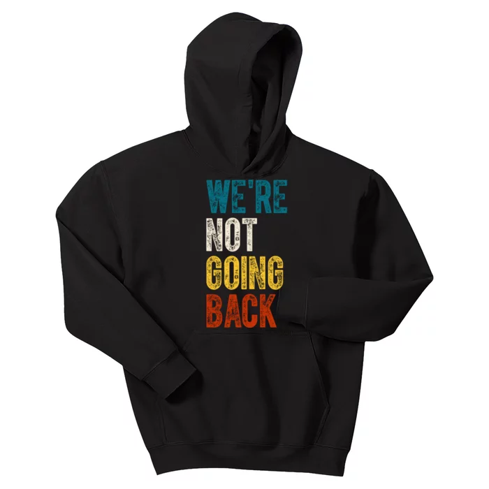 Were Not Going Back Vote Kamala Harris 2024 Kids Hoodie