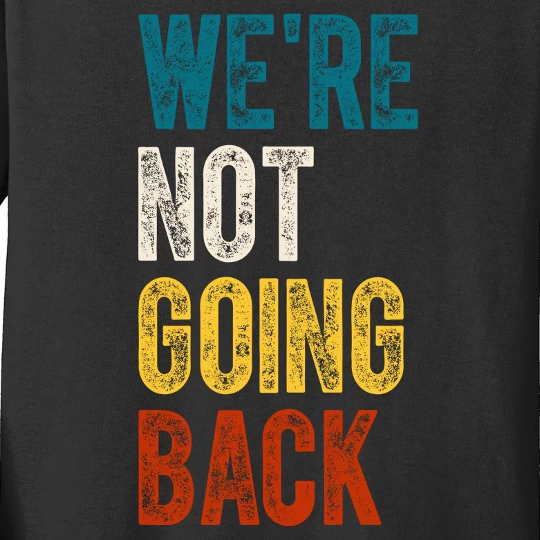 Were Not Going Back Vote Kamala Harris 2024 Kids Long Sleeve Shirt