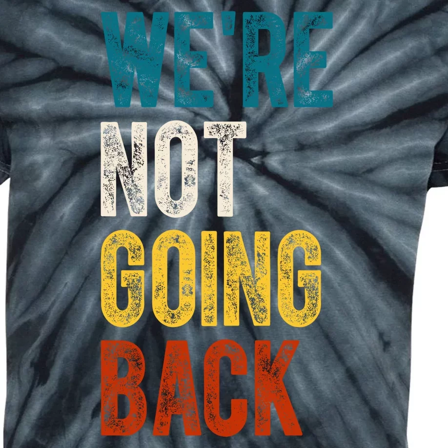 Were Not Going Back Vote Kamala Harris 2024 Kids Tie-Dye T-Shirt