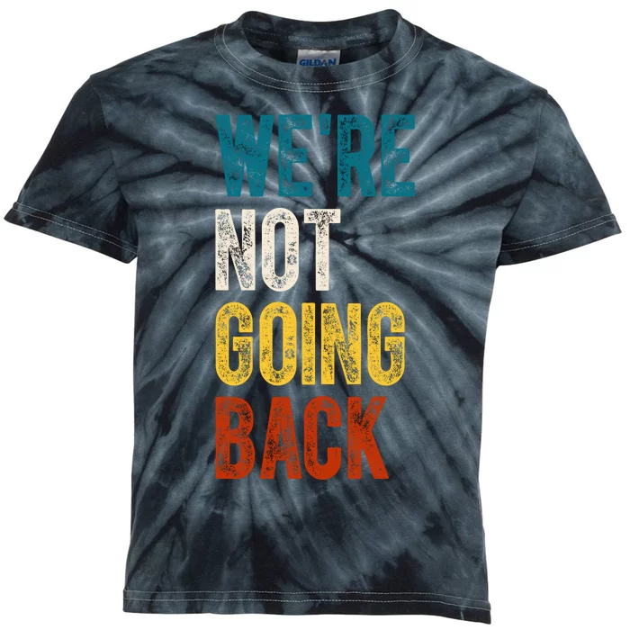 Were Not Going Back Vote Kamala Harris 2024 Kids Tie-Dye T-Shirt