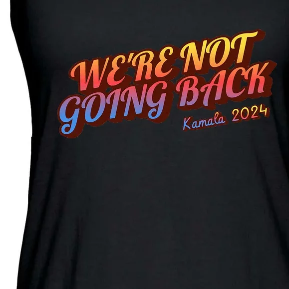 WeRe Not Going Back Slogan Kamala Rally 2024 Ladies Essential Flowy Tank