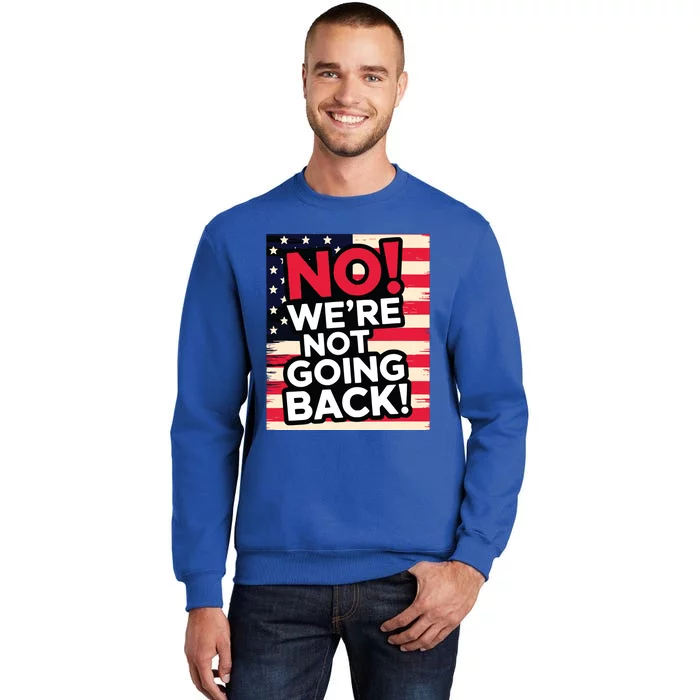 We’Re Not Going Back! 2024 Vote For Kamala Harris President Sweatshirt