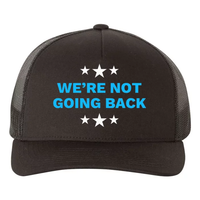 WeRe Not Going Back Democrat Election 2024 Presidential Yupoong Adult 5-Panel Trucker Hat