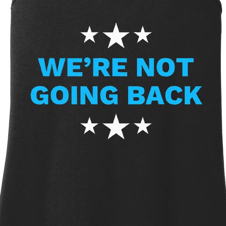 WeRe Not Going Back Democrat Election 2024 Presidential Ladies Essential Tank