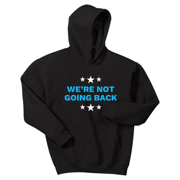 WeRe Not Going Back Democrat Election 2024 Presidential Kids Hoodie