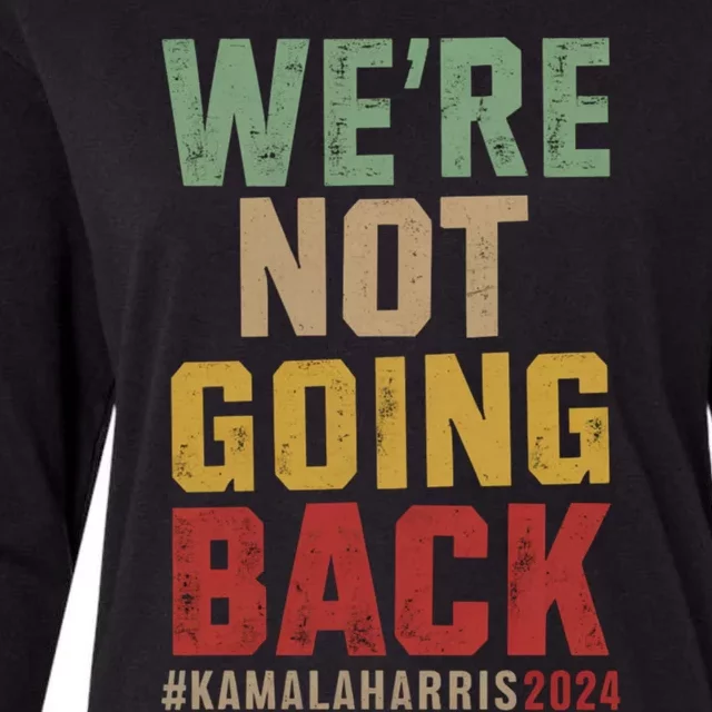 WeRe Not Going Back Kamala Harris 2024 President Bet Gift Womens Cotton Relaxed Long Sleeve T-Shirt