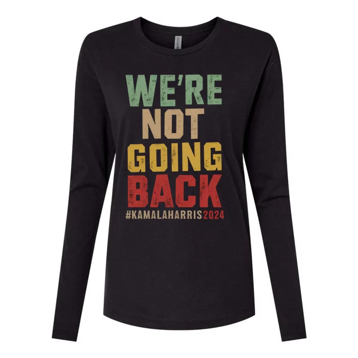 WeRe Not Going Back Kamala Harris 2024 President Bet Gift Womens Cotton Relaxed Long Sleeve T-Shirt