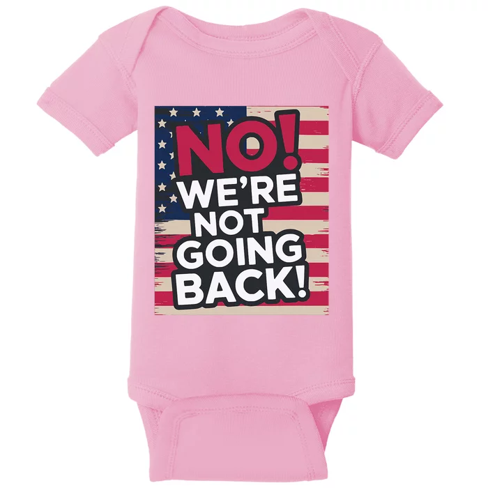 We’Re Not Going Back! 2024 Vote For Kamala Harris President Baby Bodysuit