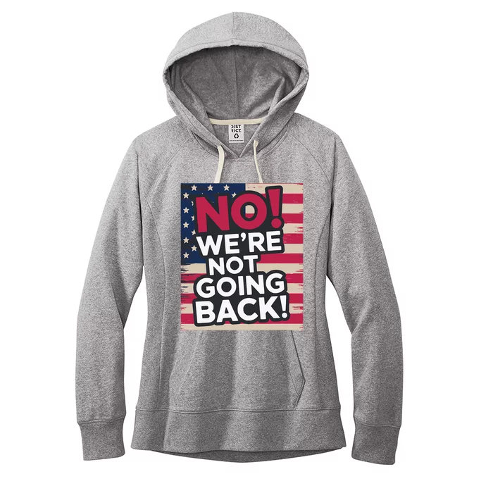 We’Re Not Going Back! 2024 Vote For Kamala Harris President Women's Fleece Hoodie