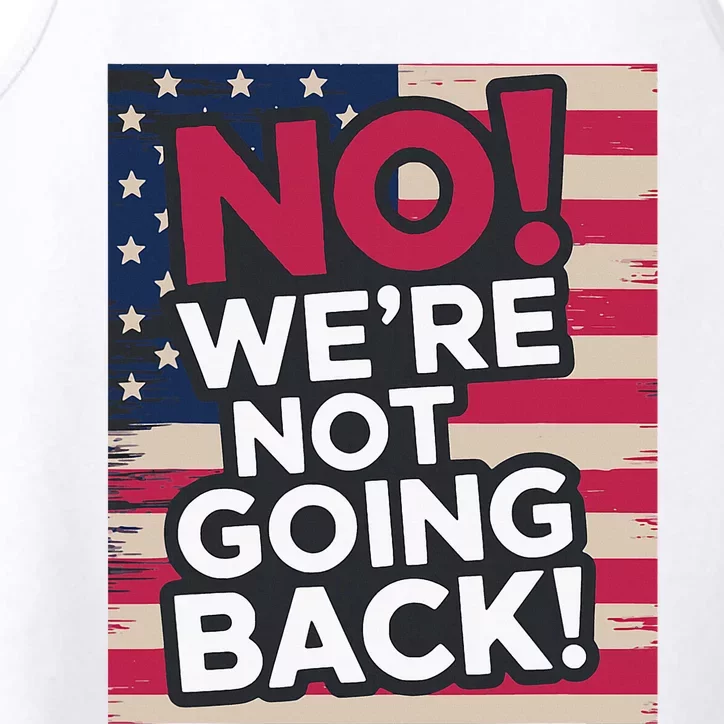 We’Re Not Going Back! 2024 Vote For Kamala Harris President Performance Tank