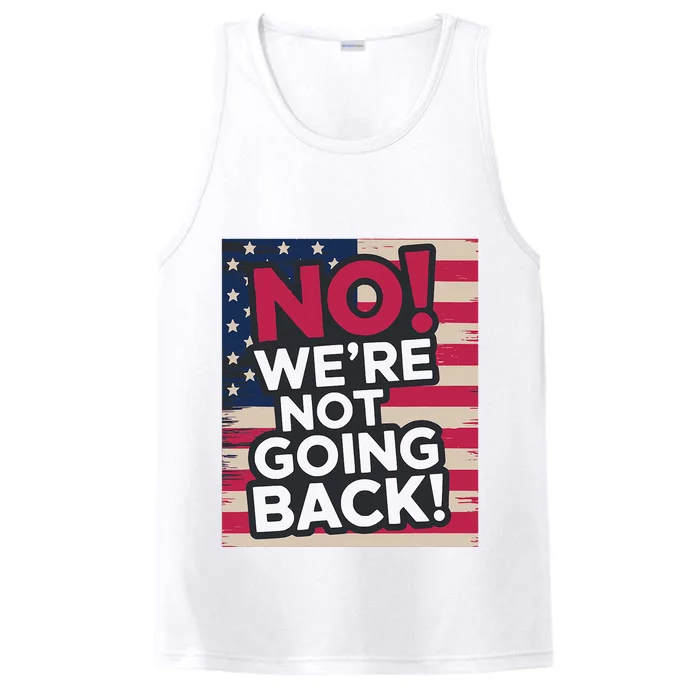 We’Re Not Going Back! 2024 Vote For Kamala Harris President Performance Tank