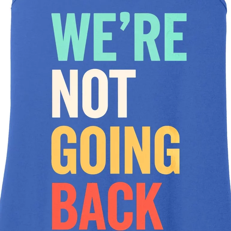 WeRe Not Going Back Support Vote 2024 Cute Gift Ladies Essential Tank