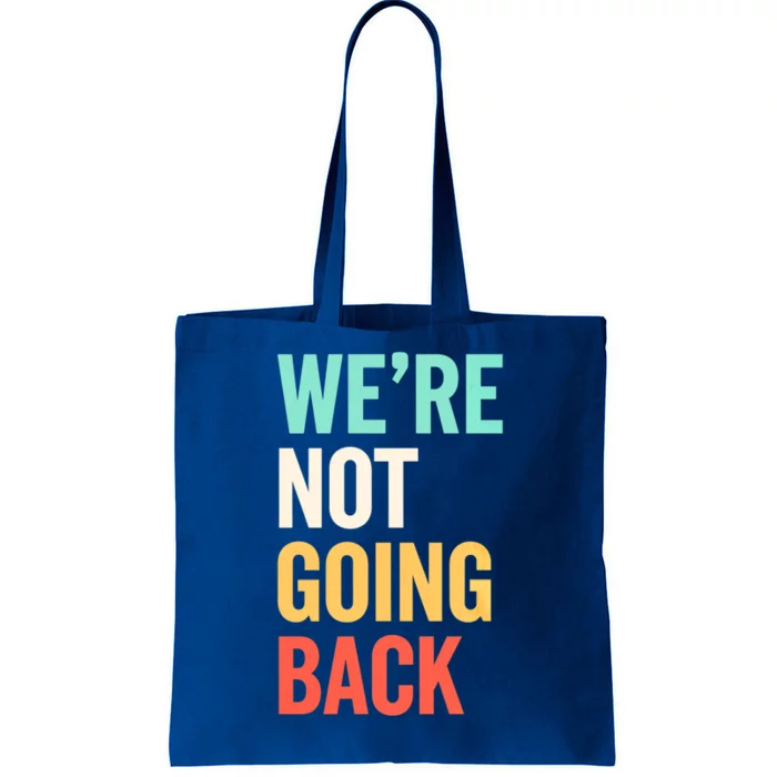 WeRe Not Going Back Support Vote 2024 Cute Gift Tote Bag