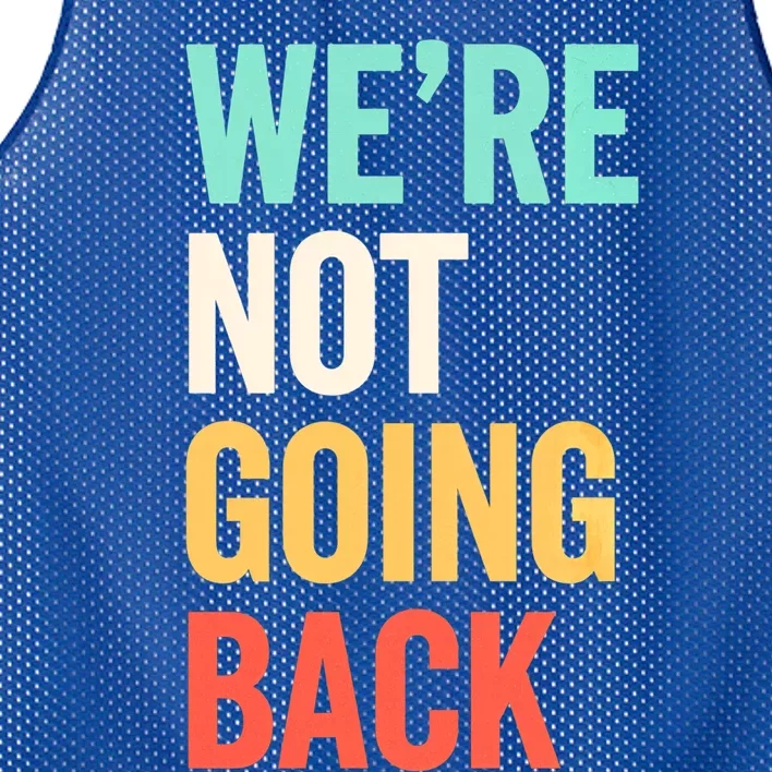 WeRe Not Going Back Support Vote 2024 Cute Gift Mesh Reversible Basketball Jersey Tank