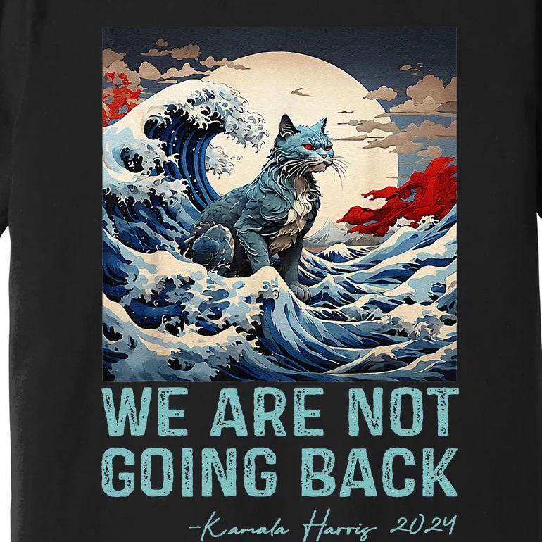 WeRe Not Going Back Cute Wave Of Blue Cats For Kamala Gift Premium T-Shirt