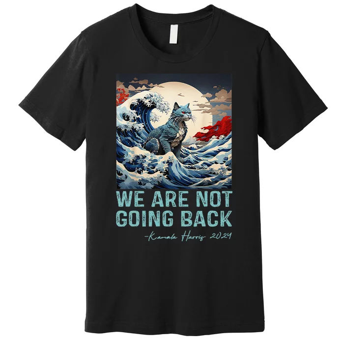 WeRe Not Going Back Cute Wave Of Blue Cats For Kamala Gift Premium T-Shirt