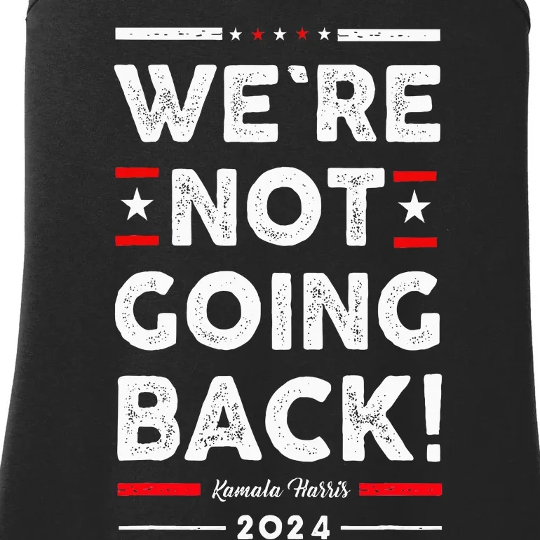 WeRe Not Going Back Vote For Kamala Harris 2024 Ladies Essential Tank