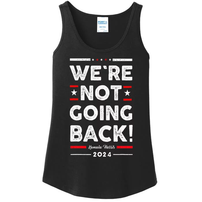 WeRe Not Going Back Vote For Kamala Harris 2024 Ladies Essential Tank