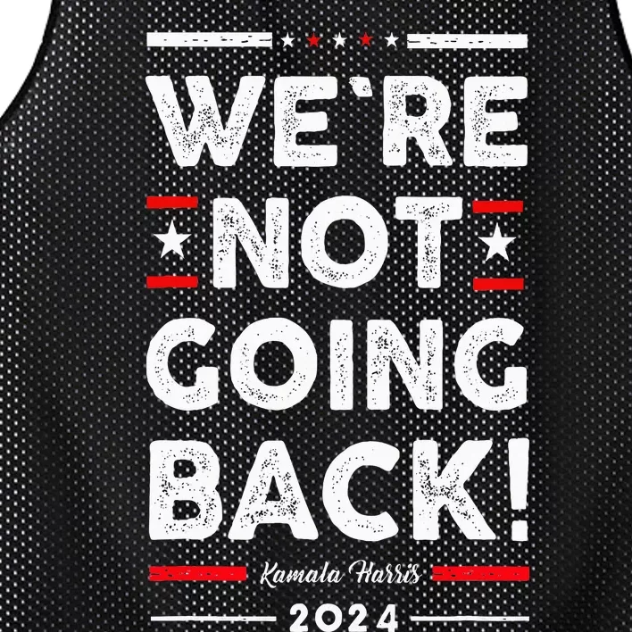 WeRe Not Going Back Vote For Kamala Harris 2024 Mesh Reversible Basketball Jersey Tank