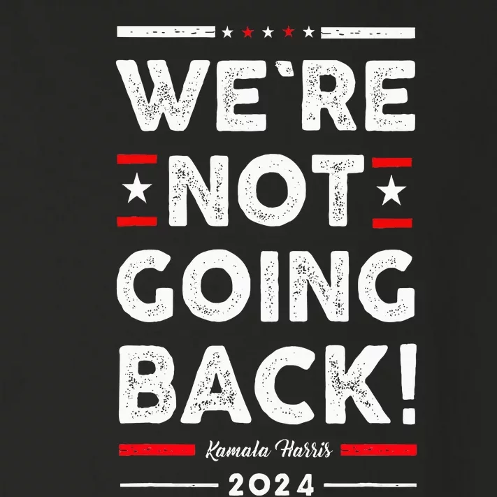 WeRe Not Going Back Vote For Kamala Harris 2024 Toddler Long Sleeve Shirt