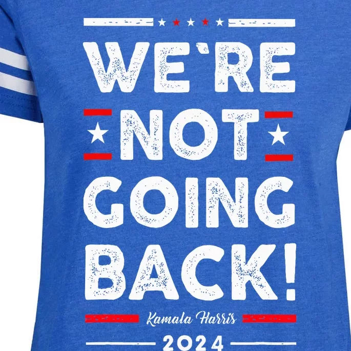 WeRe Not Going Back Vote For Kamala Harris 2024 Enza Ladies Jersey Football T-Shirt