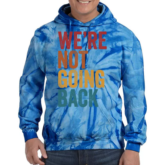 WeRe Not Going Back Vintage Distressed Kamala Harris 2024 Gift Tie Dye Hoodie