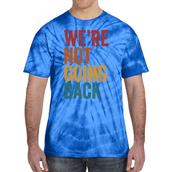 WeRe Not Going Back Vintage Distressed Kamala Harris 2024 Gift Tie-Dye T-Shirt