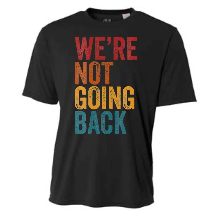 WeRe Not Going Back Slogan Vintage Distressed Cooling Performance Crew T-Shirt