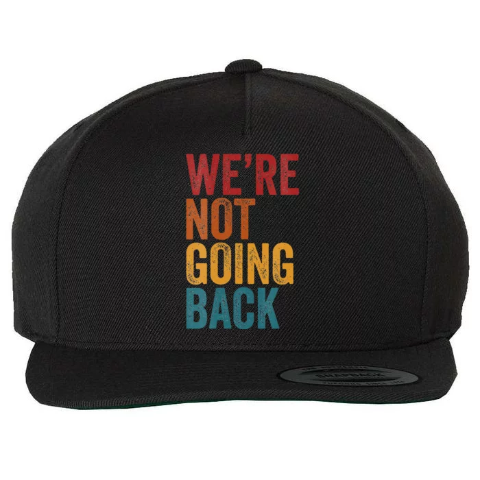 WeRe Not Going Back Slogan Vintage Distressed Wool Snapback Cap