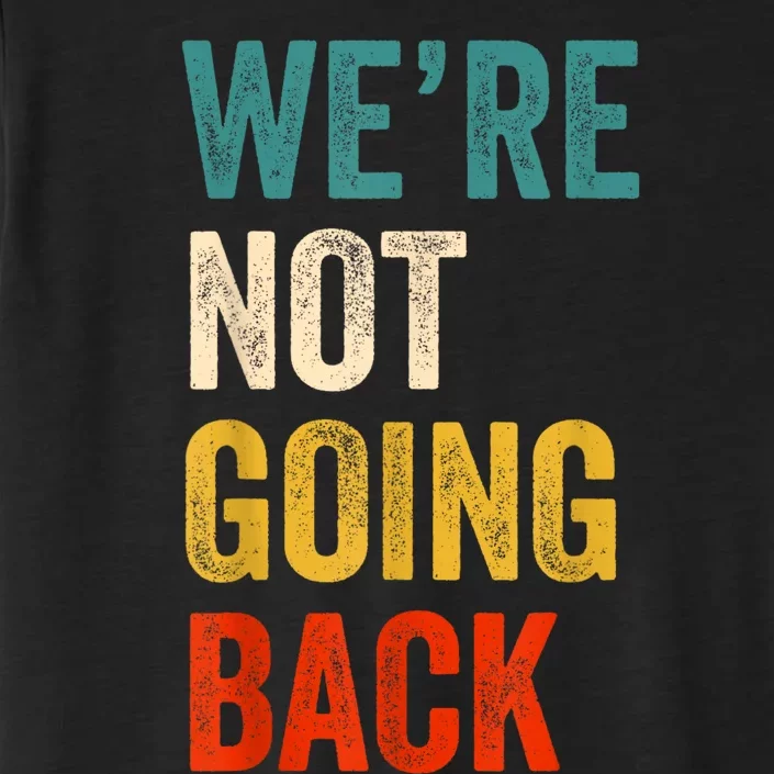 WeRe Not Going Back Vote For 2024 President Kamalaharris ChromaSoft Performance T-Shirt