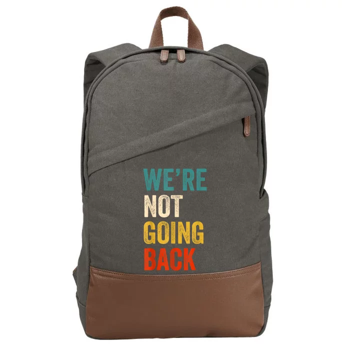 WeRe Not Going Back Vote For 2024 President Kamalaharris Cotton Canvas Backpack