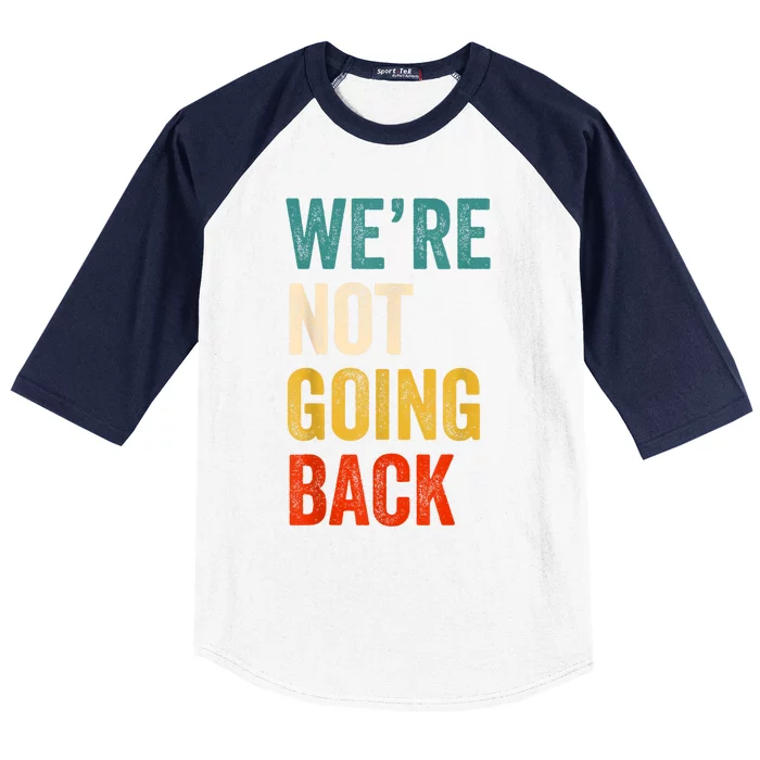 WeRe Not Going Back Vote For 2024 President Kamalaharris Baseball Sleeve Shirt