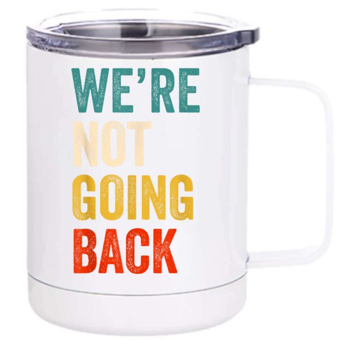 WeRe Not Going Back Vote For 2024 President Kamalaharris Front & Back 12oz Stainless Steel Tumbler Cup