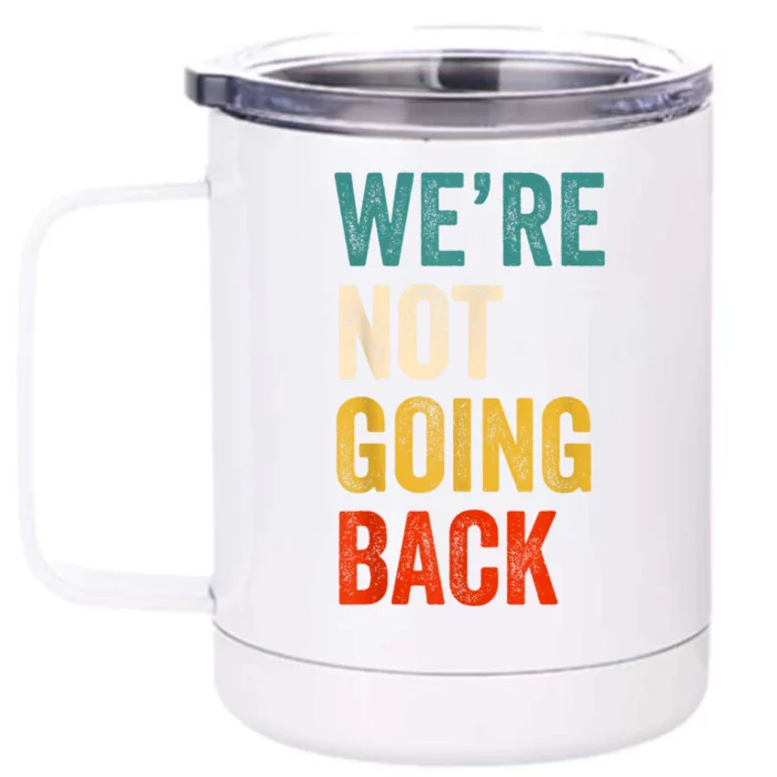 WeRe Not Going Back Vote For 2024 President Kamalaharris Front & Back 12oz Stainless Steel Tumbler Cup