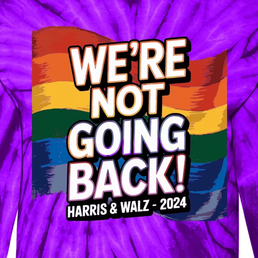 We’Re Not Going Back Pride Harris And Walz Vote In 2024 Tie-Dye Long Sleeve Shirt