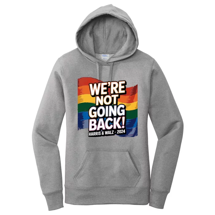 We’Re Not Going Back Pride Harris And Walz Vote In 2024 Women's Pullover Hoodie