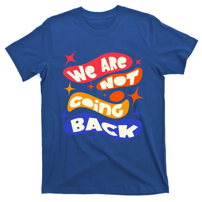 WeRe Not Going Back Kamala Harris Tim Walz Waltz 2024 T-Shirt