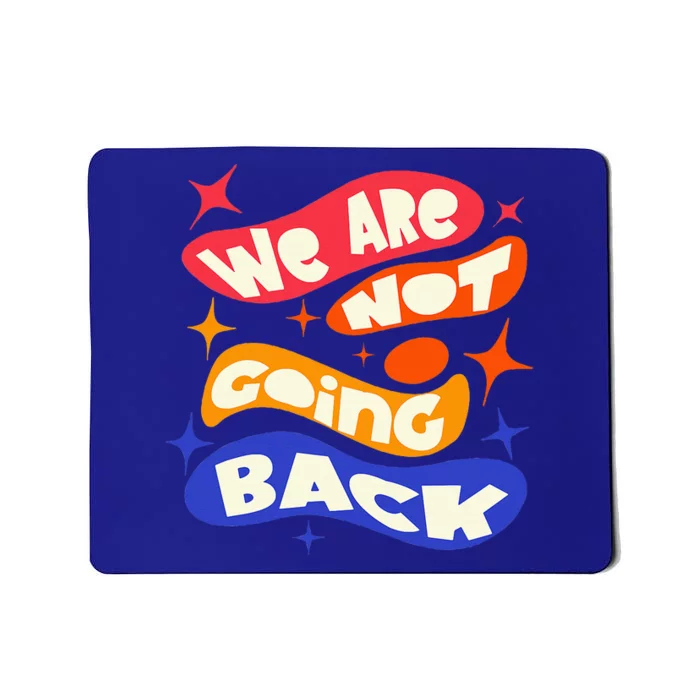 WeRe Not Going Back Kamala Harris Tim Walz Waltz 2024 Mousepad