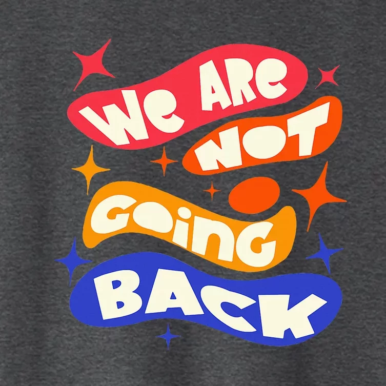 WeRe Not Going Back Kamala Harris Tim Walz Waltz 2024 Women's Crop Top Tee