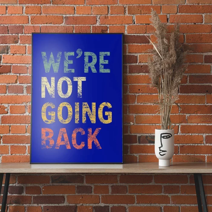 WeRe Not Going Back Vote For 2024 President Kamala Harris Gift Poster