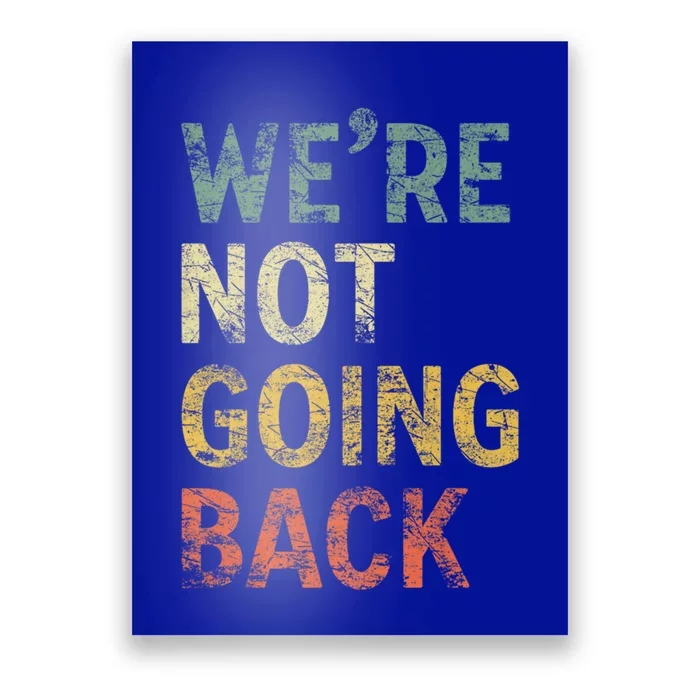 WeRe Not Going Back Vote For 2024 President Kamala Harris Gift Poster